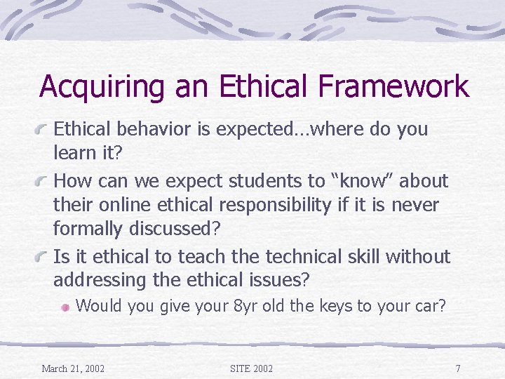 Acquiring an Ethical Framework Ethical behavior is expected…where do you learn it? How can