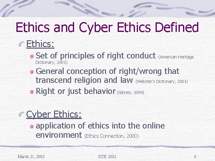 Ethics and Cyber Ethics Defined Ethics: Set of principles of right conduct (American Heritage