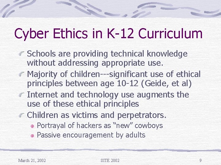 Cyber Ethics in K-12 Curriculum Schools are providing technical knowledge without addressing appropriate use.