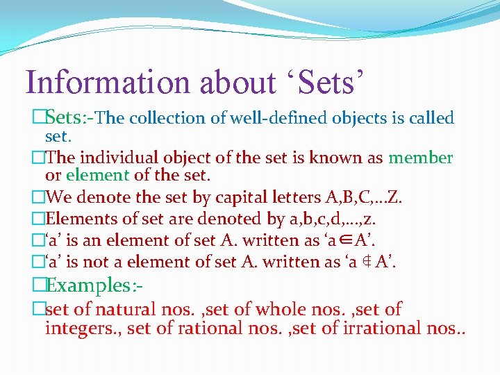 Information about ‘Sets’ �Sets: -The collection of well-defined objects is called set. �The individual
