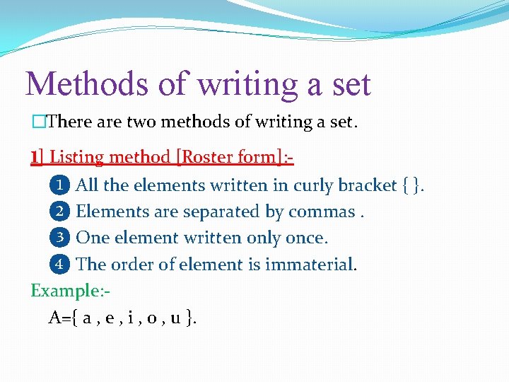 Methods of writing a set �There are two methods of writing a set. 1]