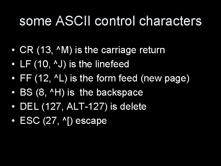 some ASCII control characters • • • CR (13, ^M) is the carriage return