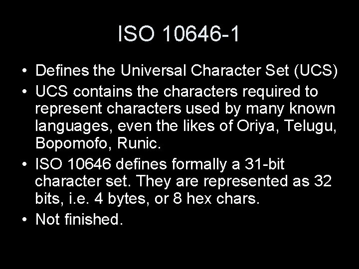 ISO 10646 -1 • Defines the Universal Character Set (UCS) • UCS. contains the