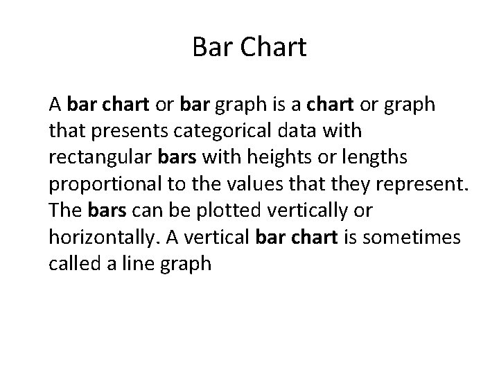 Bar Chart A bar chart or bar graph is a chart or graph that