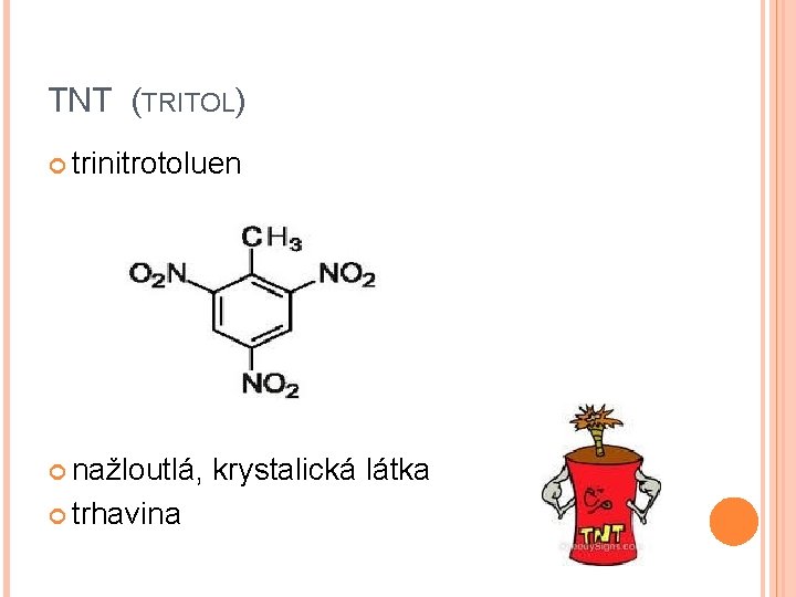 TNT (TRITOL) trinitrotoluen nažloutlá, krystalická látka trhavina 