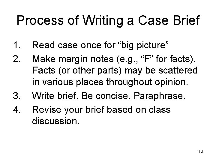 Process of Writing a Case Brief 1. 2. 3. 4. Read case once for