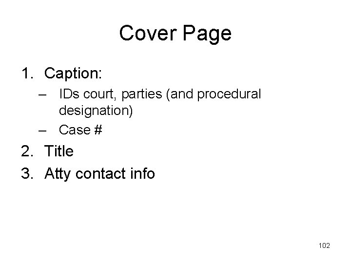 Cover Page 1. Caption: – IDs court, parties (and procedural designation) – Case #