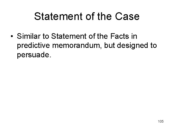 Statement of the Case • Similar to Statement of the Facts in predictive memorandum,