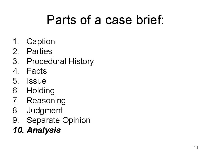 Parts of a case brief: 1. Caption 2. Parties 3. Procedural History 4. Facts