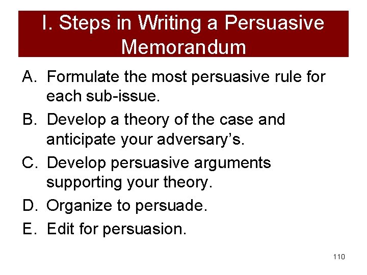 I. Steps in Writing a Persuasive Memorandum A. Formulate the most persuasive rule for