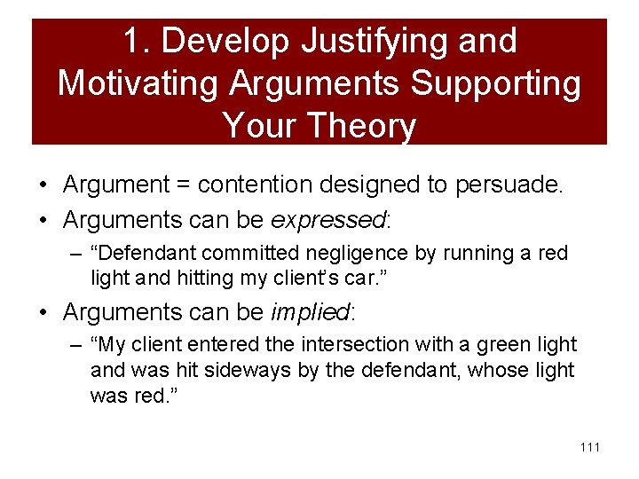 1. Develop Justifying and Motivating Arguments Supporting Your Theory • Argument = contention designed
