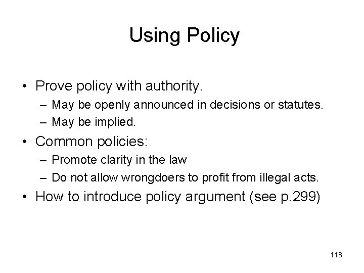 Using Policy • Prove policy with authority. – May be openly announced in decisions