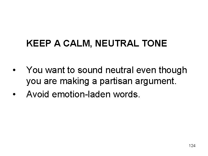 KEEP A CALM, NEUTRAL TONE • • You want to sound neutral even though