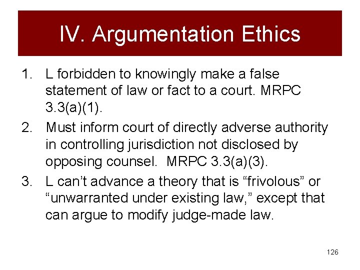 IV. Argumentation Ethics 1. L forbidden to knowingly make a false statement of law