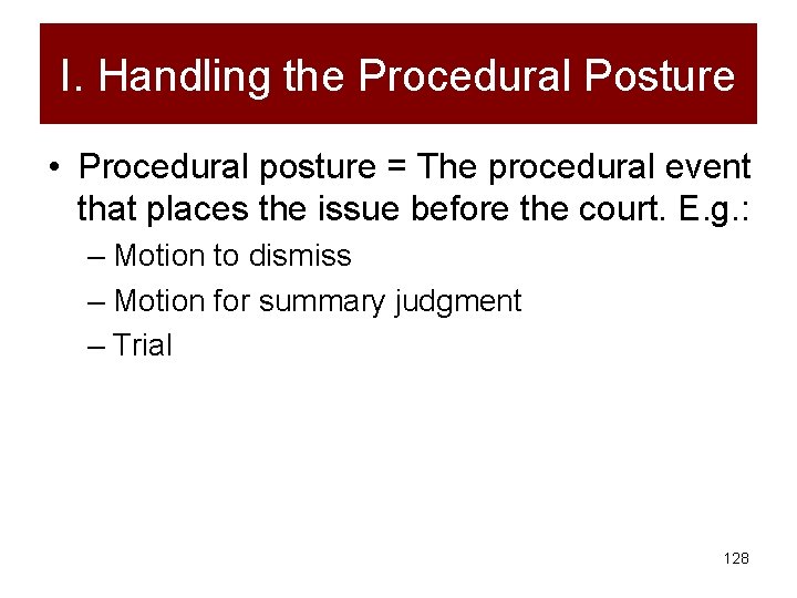 I. Handling the Procedural Posture • Procedural posture = The procedural event that places