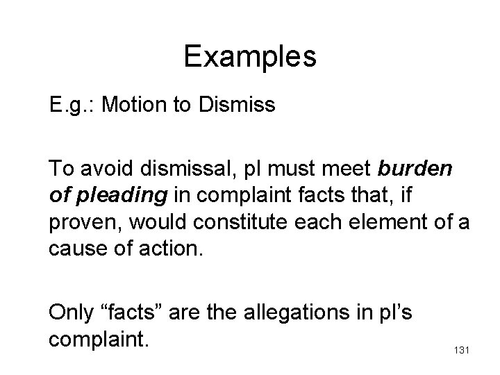 Examples E. g. : Motion to Dismiss To avoid dismissal, pl must meet burden