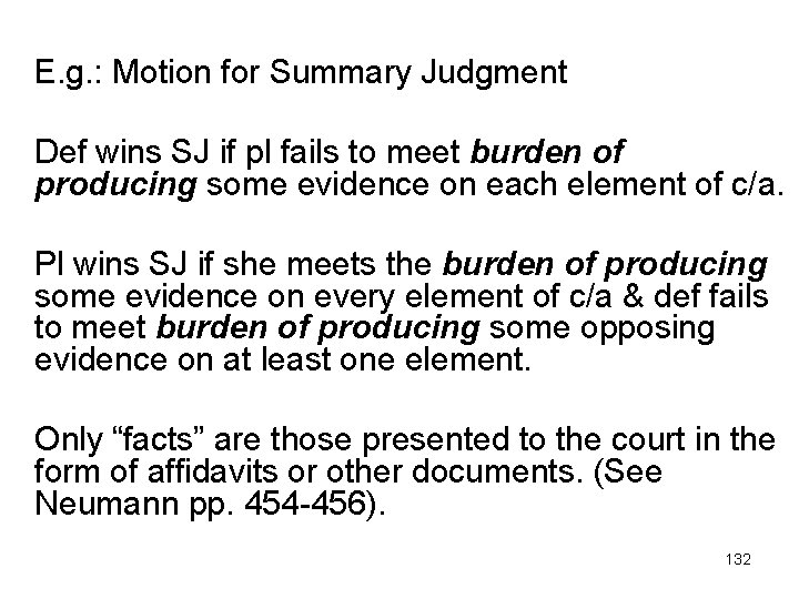 E. g. : Motion for Summary Judgment Def wins SJ if pl fails to