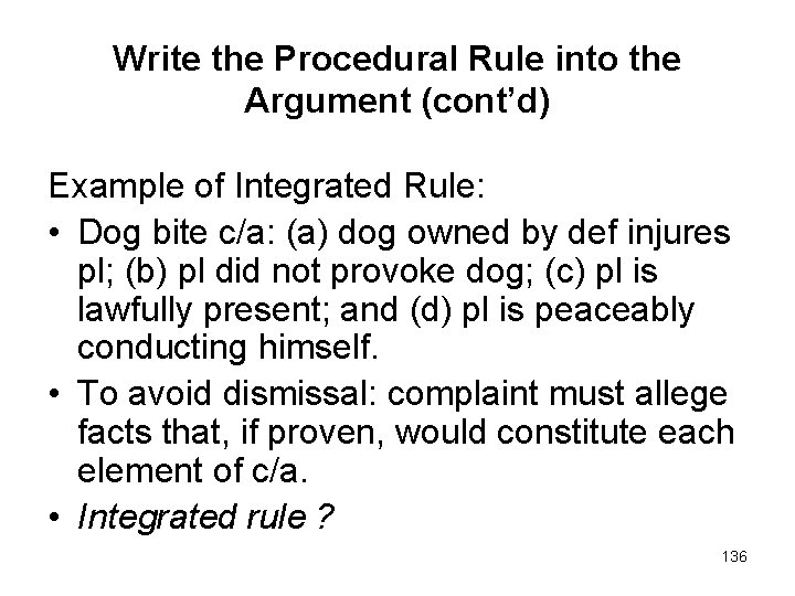 Write the Procedural Rule into the Argument (cont’d) Example of Integrated Rule: • Dog