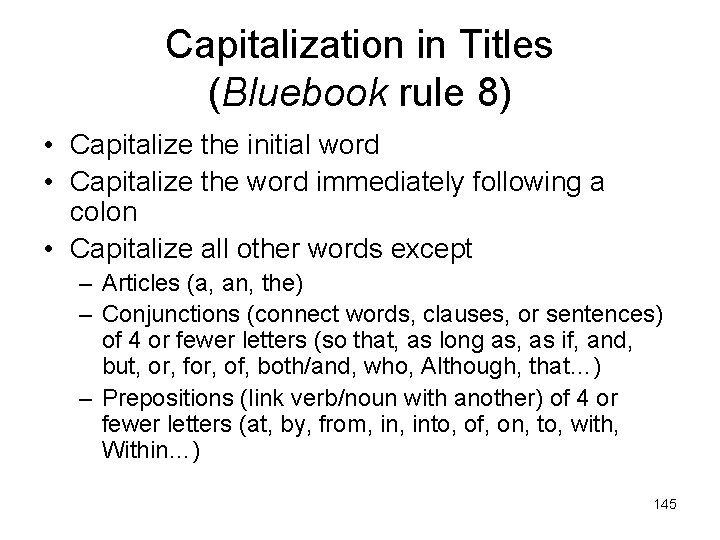 Capitalization in Titles (Bluebook rule 8) • Capitalize the initial word • Capitalize the