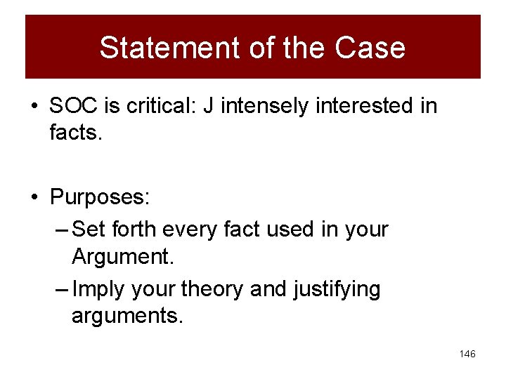 Statement of the Case • SOC is critical: J intensely interested in facts. •