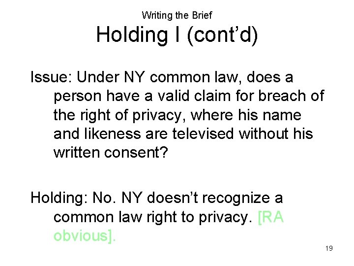 Writing the Brief Holding I (cont’d) Issue: Under NY common law, does a person