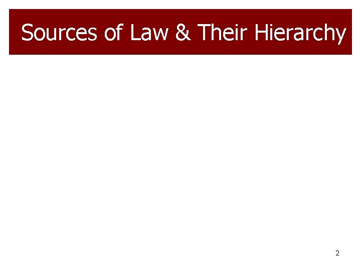 Sources of Law & Their Hierarchy 2 