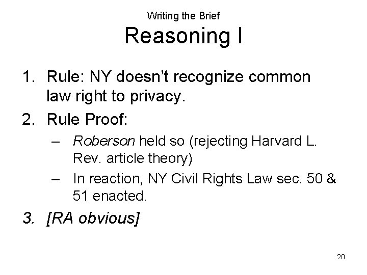 Writing the Brief Reasoning I 1. Rule: NY doesn’t recognize common law right to