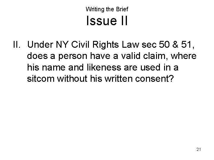 Writing the Brief Issue II II. Under NY Civil Rights Law sec 50 &