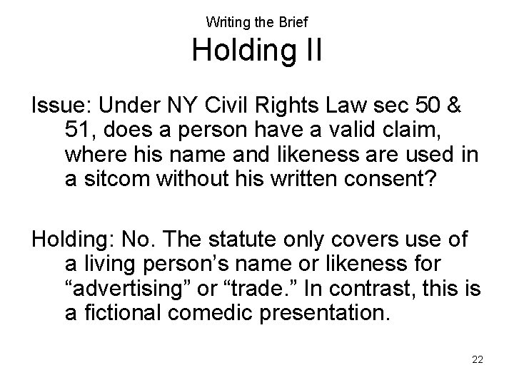 Writing the Brief Holding II Issue: Under NY Civil Rights Law sec 50 &