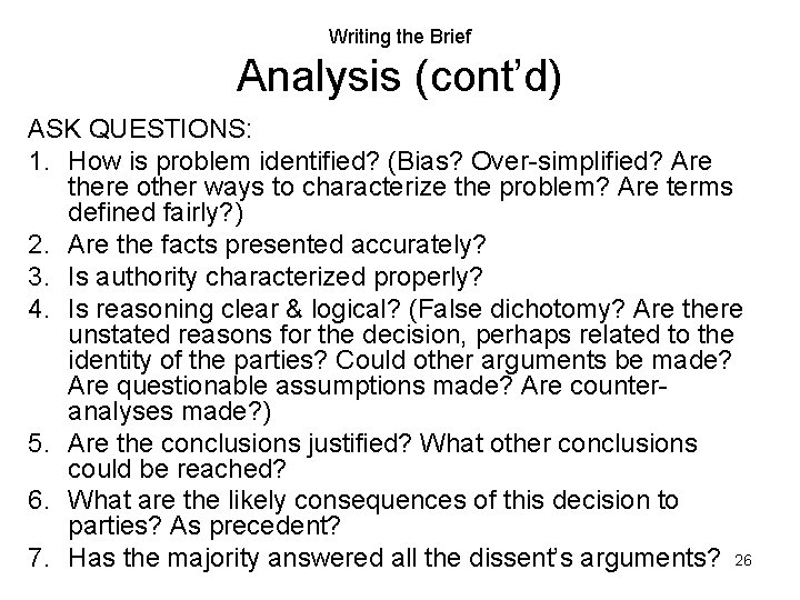 Writing the Brief Analysis (cont’d) ASK QUESTIONS: 1. How is problem identified? (Bias? Over-simplified?