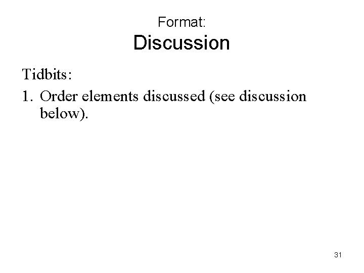 Format: Discussion Tidbits: 1. Order elements discussed (see discussion below). 31 