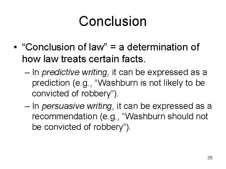 Conclusion • “Conclusion of law” = a determination of how law treats certain facts.