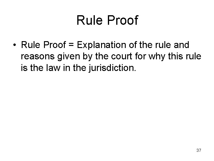 Rule Proof • Rule Proof = Explanation of the rule and reasons given by