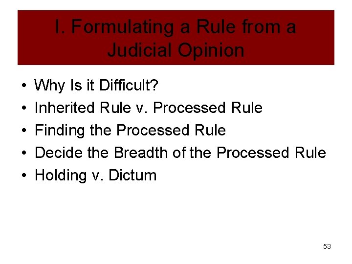 I. Formulating a Rule from a Judicial Opinion • • • Why Is it