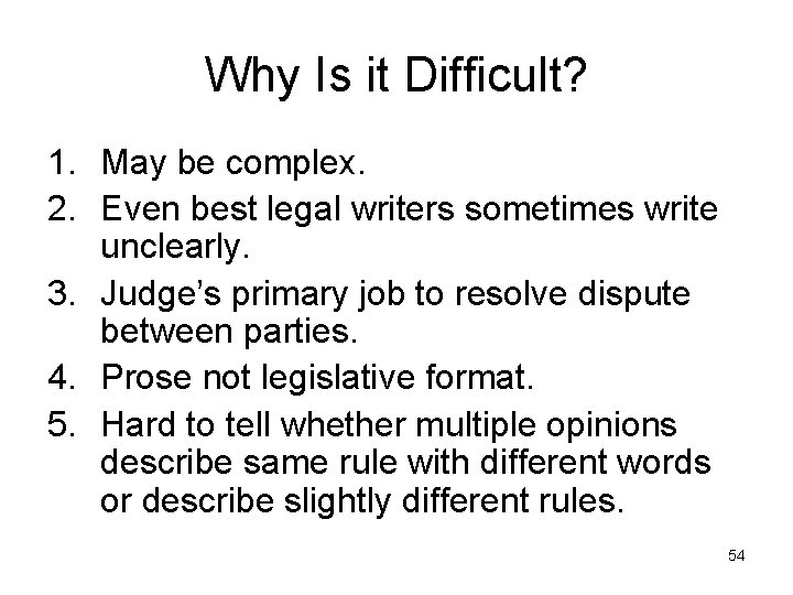 Why Is it Difficult? 1. May be complex. 2. Even best legal writers sometimes