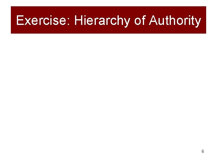 Exercise: Hierarchy of Authority 6 