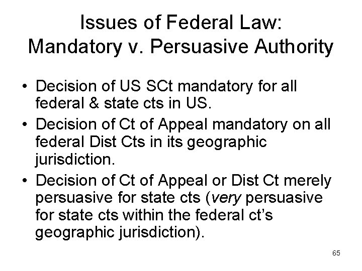 Issues of Federal Law: Mandatory v. Persuasive Authority • Decision of US SCt mandatory