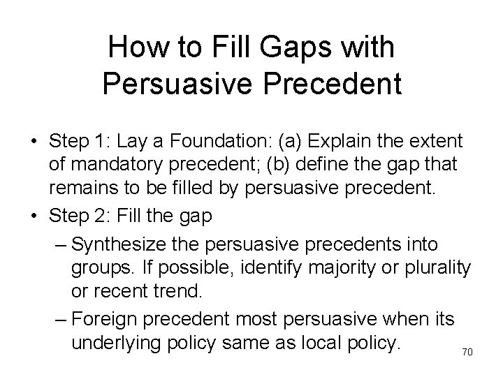 How to Fill Gaps with Persuasive Precedent • Step 1: Lay a Foundation: (a)