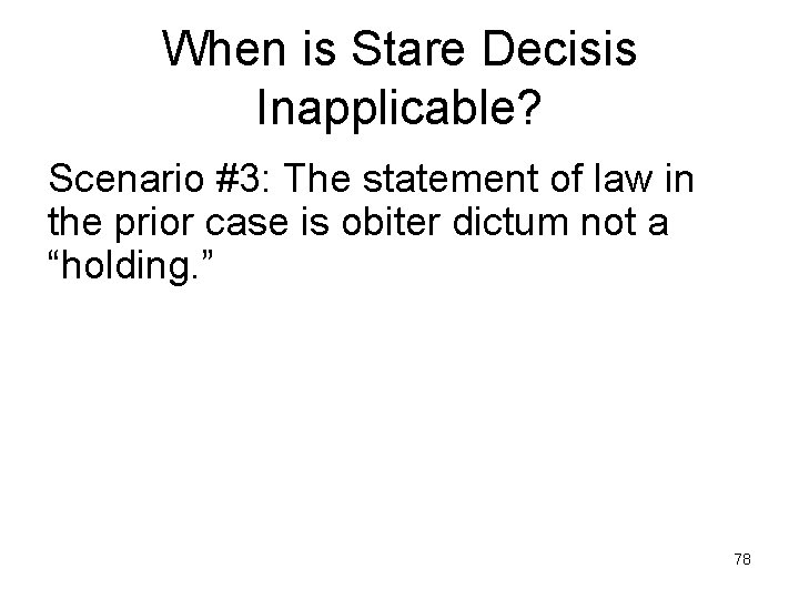 When is Stare Decisis Inapplicable? Scenario #3: The statement of law in the prior