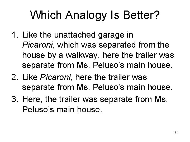 Which Analogy Is Better? 1. Like the unattached garage in Picaroni, which was separated