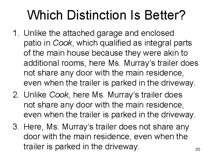 Which Distinction Is Better? 1. Unlike the attached garage and enclosed patio in Cook,