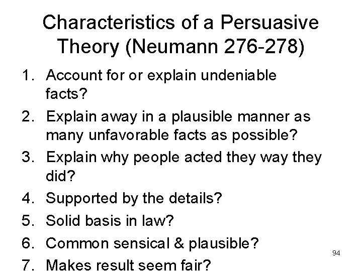 Characteristics of a Persuasive Theory (Neumann 276 -278) 1. Account for or explain undeniable