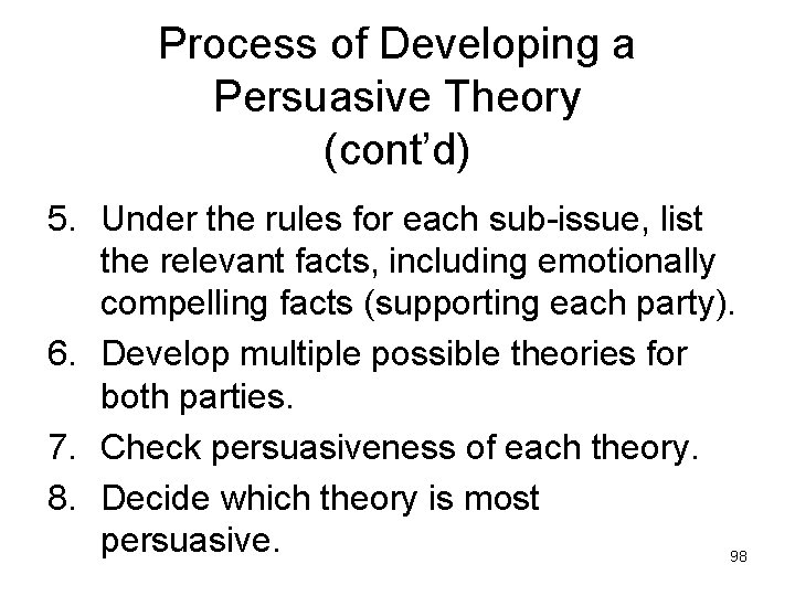 Process of Developing a Persuasive Theory (cont’d) 5. Under the rules for each sub-issue,