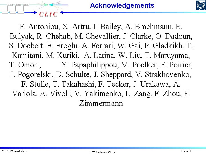 Acknowledgements F. Antoniou, X. Artru, I. Bailey, A. Brachmann, E. Bulyak, R. Chehab, M.