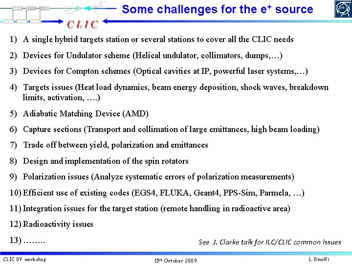 Some challenges for the e+ source 1) A single hybrid targets station or several