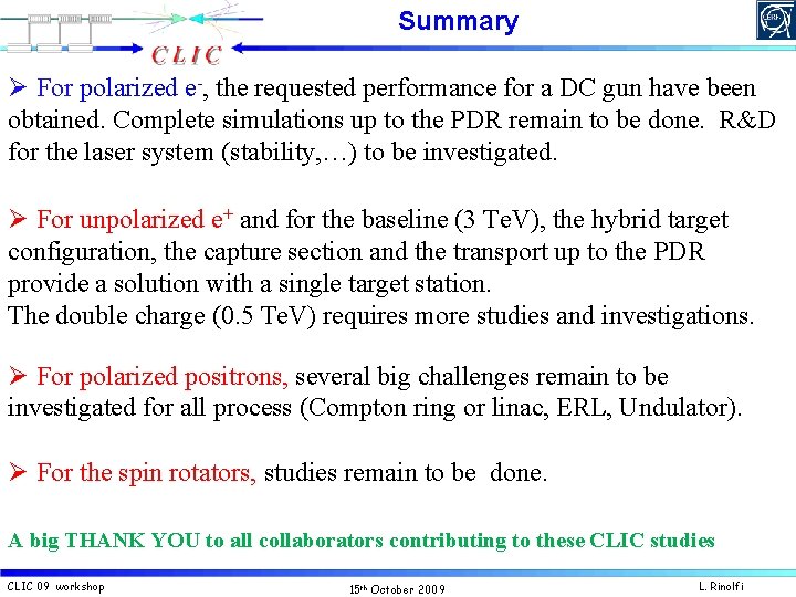 Summary Ø For polarized e-, the requested performance for a DC gun have been