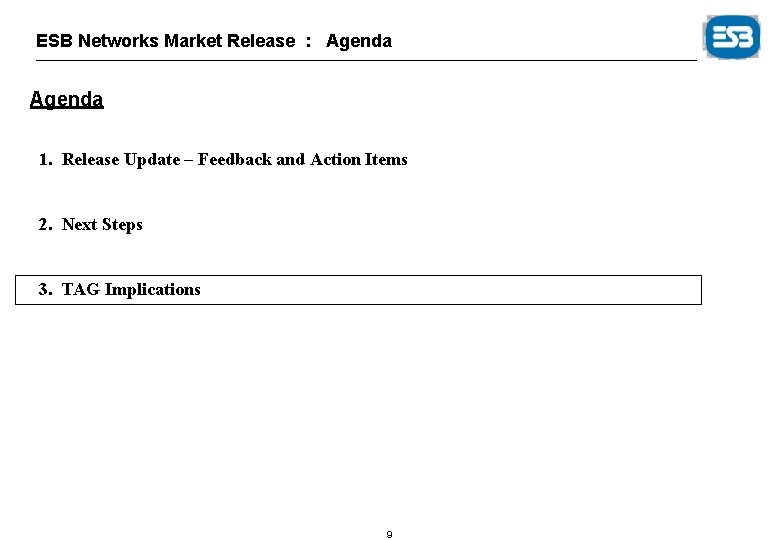 ESB Networks Market Release : Agenda 1. Release Update – Feedback and Action Items