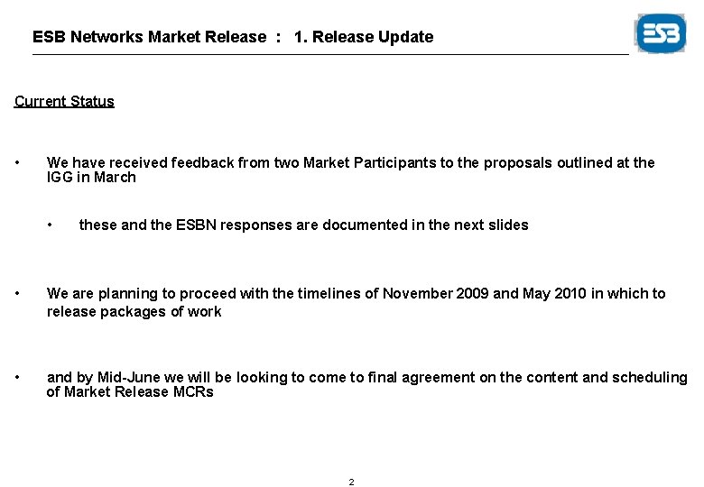 ESB Networks Market Release : 1. Release Update Current Status • We have received