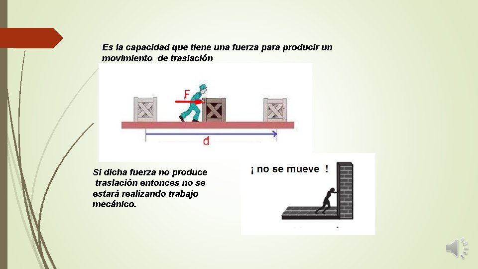 Es la capacidad que tiene una fuerza para producir un movimiento de traslación Si