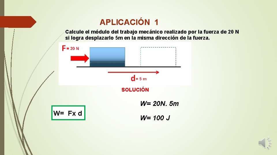 APLICACIÓN 1 Calcule el módulo del trabajo mecánico realizado por la fuerza de 20